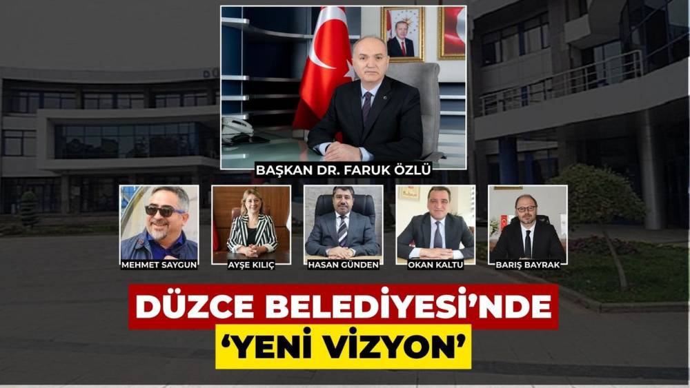  Düzce Belediyesi’nde Yönetimde Yenilikler 