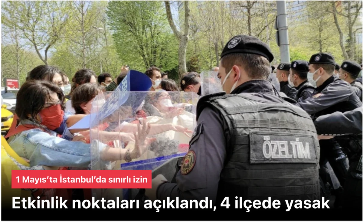 1 Mayıs&rsquo;ta İstanbul&rsquo;da izinli etkinlik noktaları a&ccedil;ıklandı, 4 il&ccedil;ede yasak