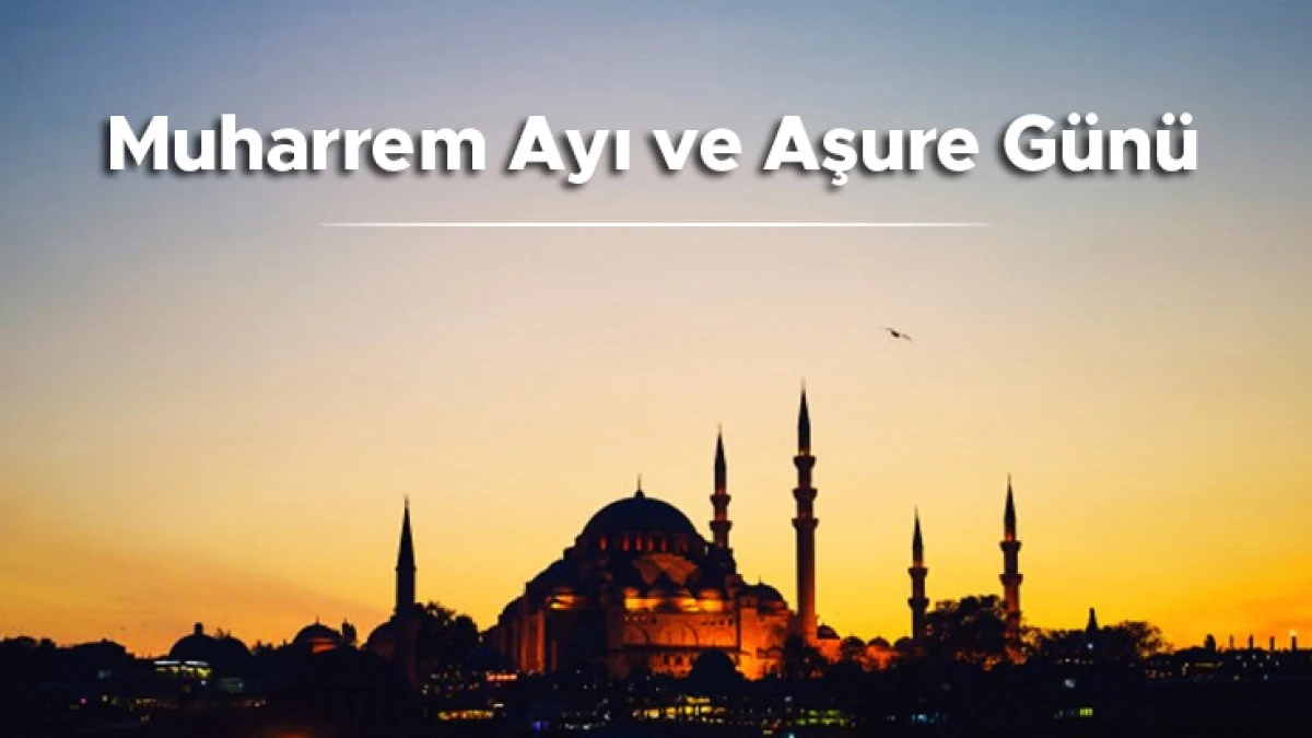 10 Muharrem Aşure ayı ve Kerbela: Aşura&rsquo;nın Tarihi ve Manevi &Ouml;nemi