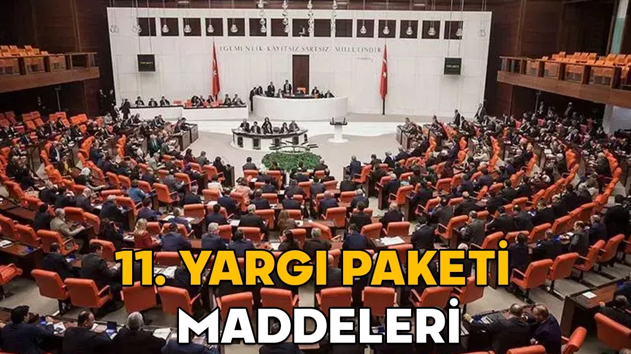 11. Yargı Paketi! 11. Yargı Paketi’nde sona gelindi! O düzenleme paketten çıkarıldı