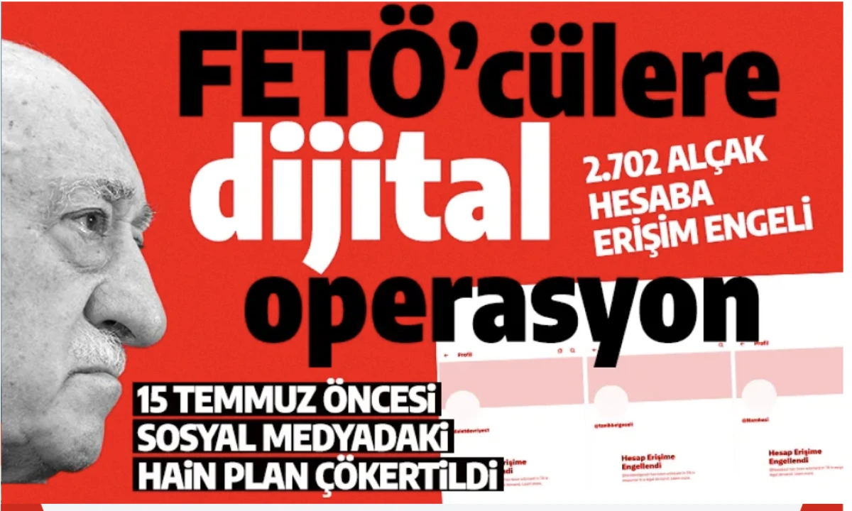 15 Temmuz &ouml;ncesi sosyal medya planı &ccedil;&ouml;kertildi: 2.702 FET&Ouml;'c&uuml; hesaba erişim engeli