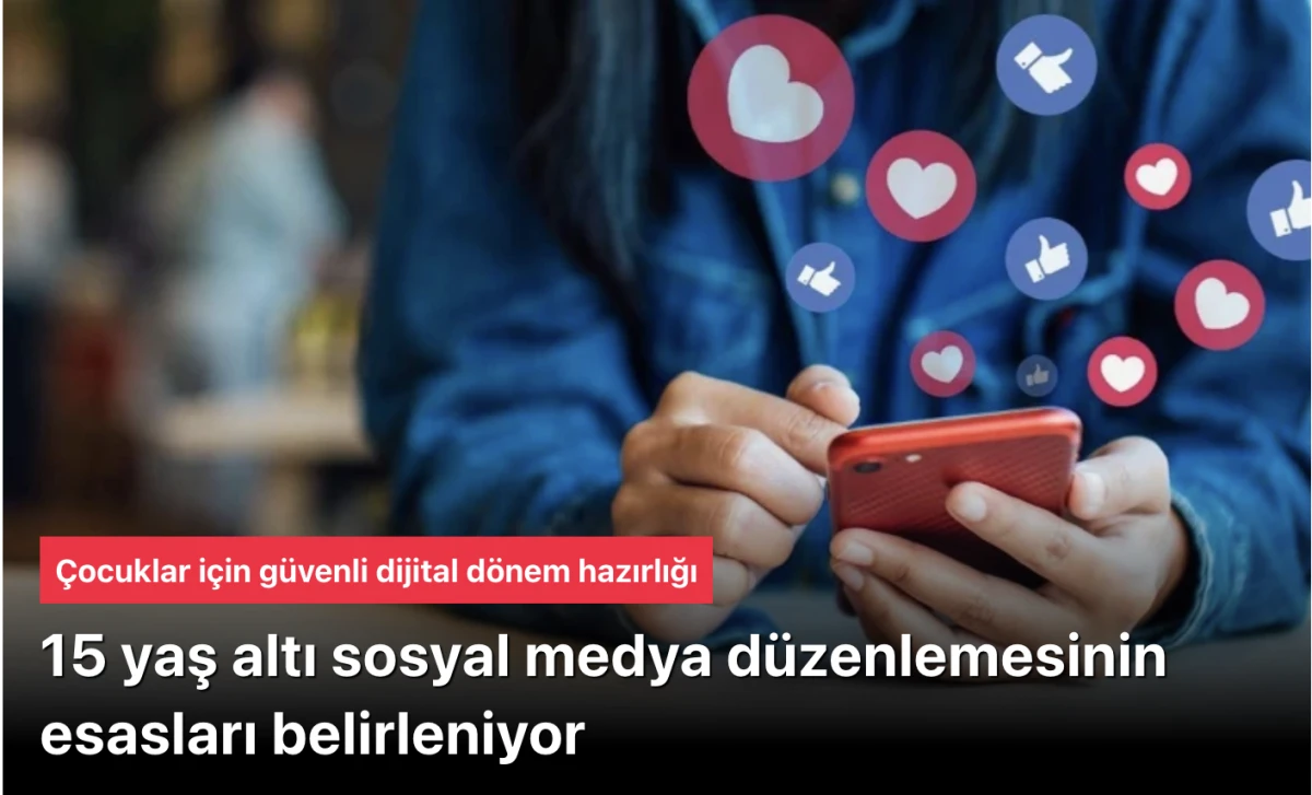 15 Yaş Altı Sosyal Medya D&uuml;zenlemesi: Uygulama Esasları ve &Ccedil;alışma Grubu Kuruldu