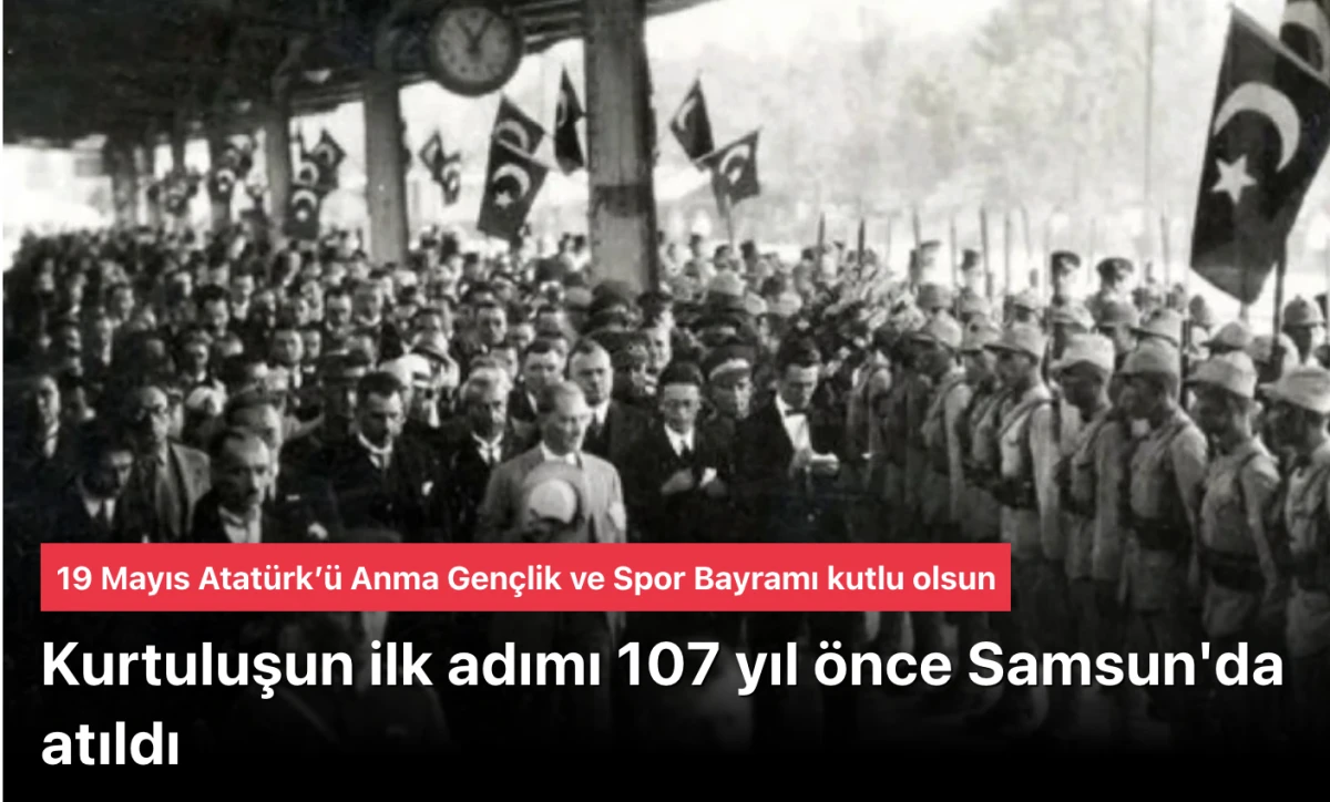 19 Mayıs 1919: Kurtuluşun ilk adımı 107 yıl &ouml;nce Samsun'da atıldı