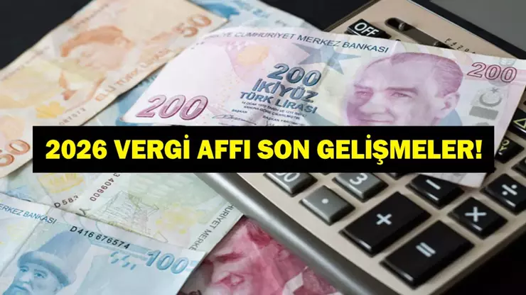 2025 Aralık Vergi Affı | Son Dakika: 2026 Vergi Affı Düzenlemesi Var mı?