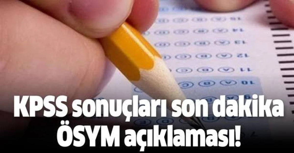 2025 KPSS Sonuçları Ne Zaman Açıklanacak? ÖSYM KPSS Sınav Sonuçları Açıklama Tarihi ve Detaylar