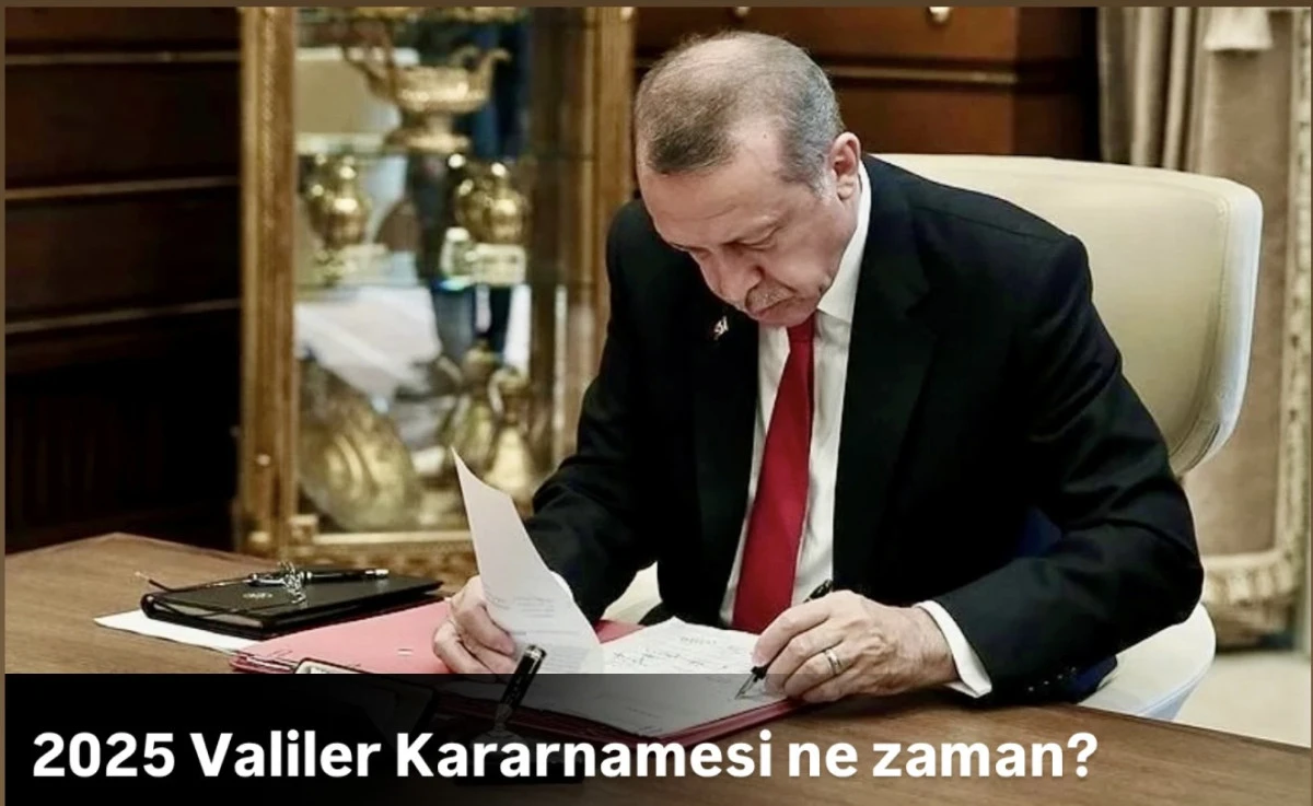 2025 Valiler Kararnamesi: Hangi Vali Değişecek? Son Dakika Vali Ataması Haberleri