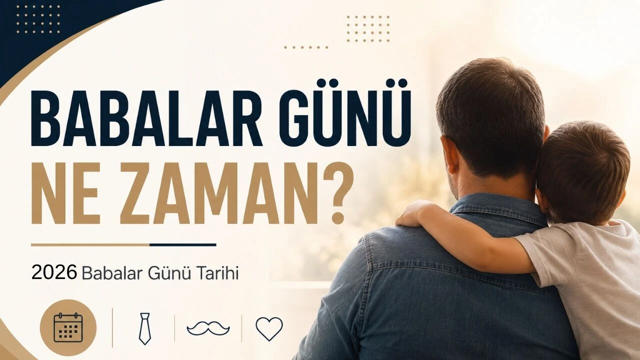 2026 Babalar G&uuml;n&uuml;, 21 Haziran 2026 Pazar g&uuml;n&uuml; kutlanacak.