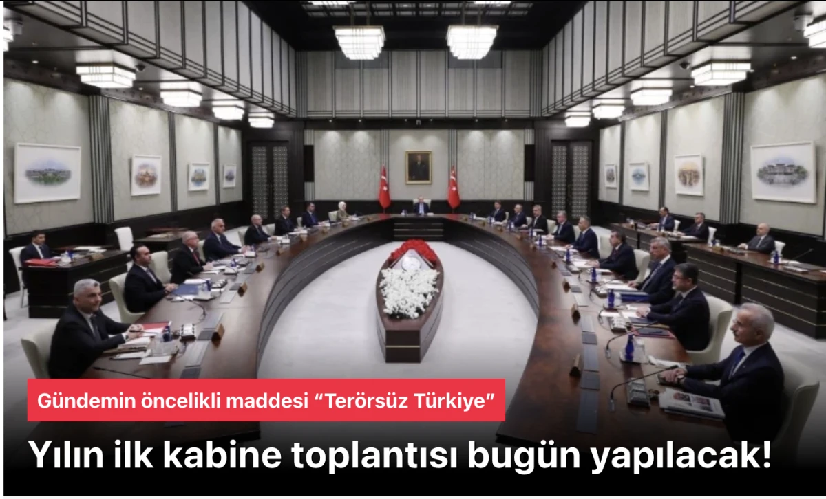 2026 ilk kabine toplantısı bug&uuml;n!