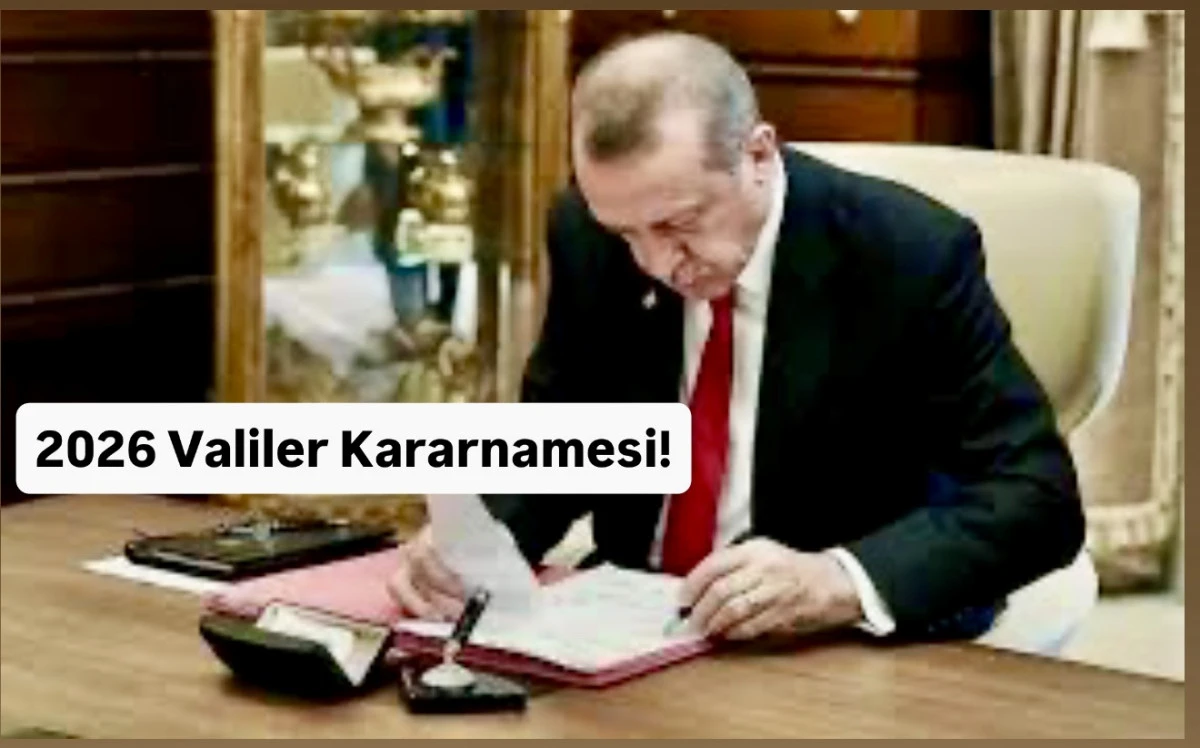 2026 Valiler Kararnamesi A&ccedil;ıklandı mı? Ocak 2026 Kulisleri, Sahte Liste Skandalı ve S&uuml;rpriz Atamalar