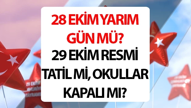 28 Ekim Yarım Gün Tatil mi? 2025 Cumhuriyet Bayramı Öncesi Okullar, Bankalar ve Kamu Kurumları Açık mı?