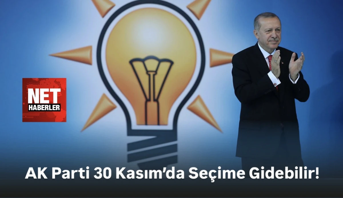 30 Kasım 2026&rsquo;da Se&ccedil;im Olacak! Ak Parti Erken Se&ccedil;ime Hazılanıyor