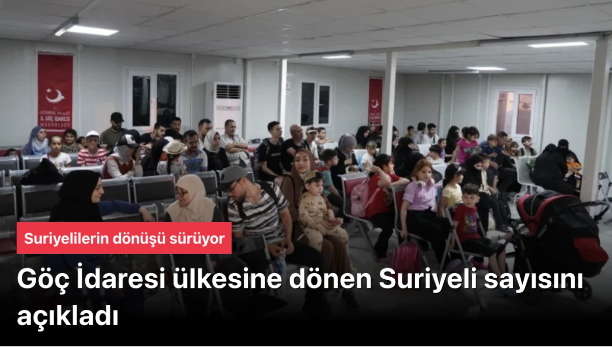 411 bin 649 Suriyeli geri döndü! Göç İdaresi duyurdu