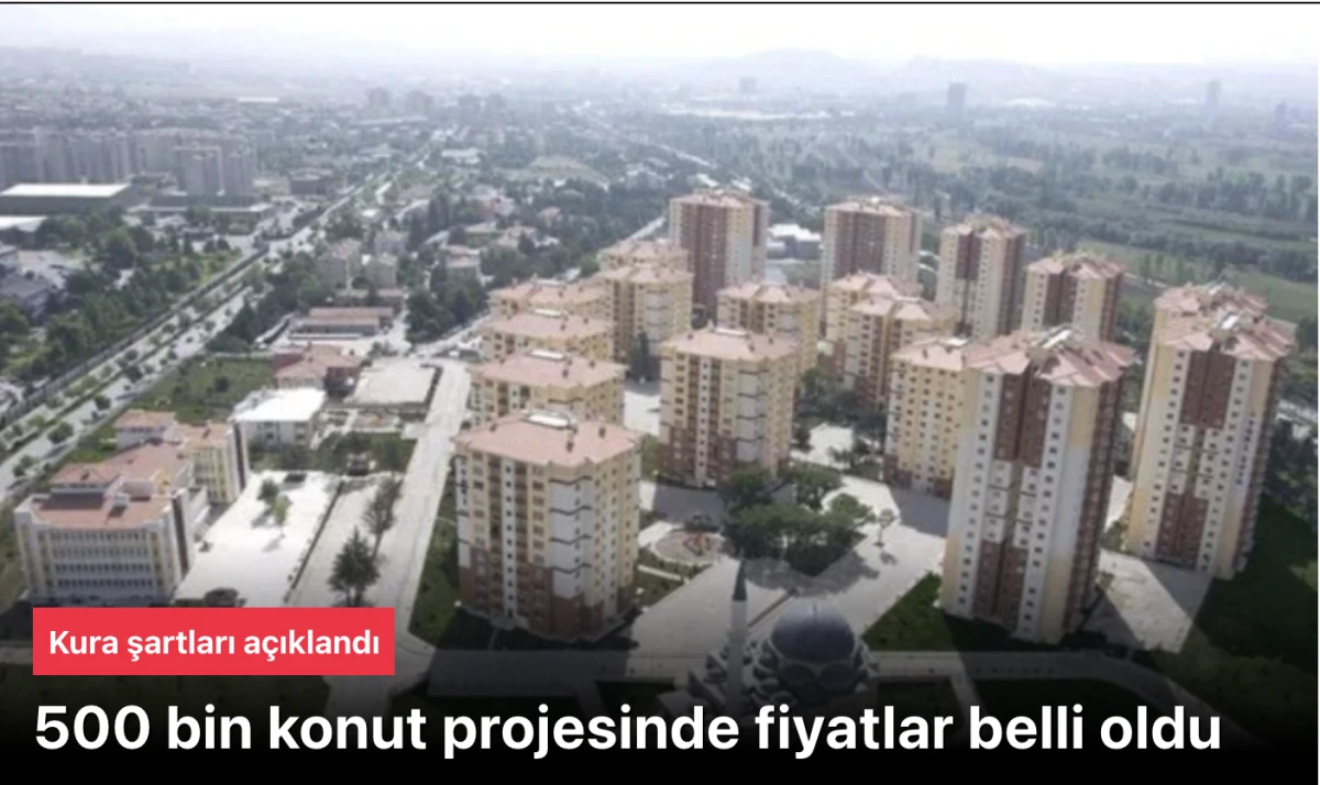 500 Bin Konut Projesi Fiyatları ve Başvuru Şartları 2025: TOKİ Sosyal Konut Fırsatı Dar Gelirlileri Sevindirecek!