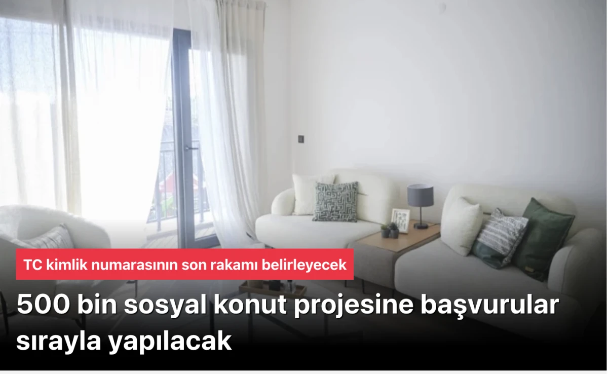 500 bin sosyal konut projesine başvurular sırayla yapılacak! TC kimlik numarasının son rakamı belirliyor