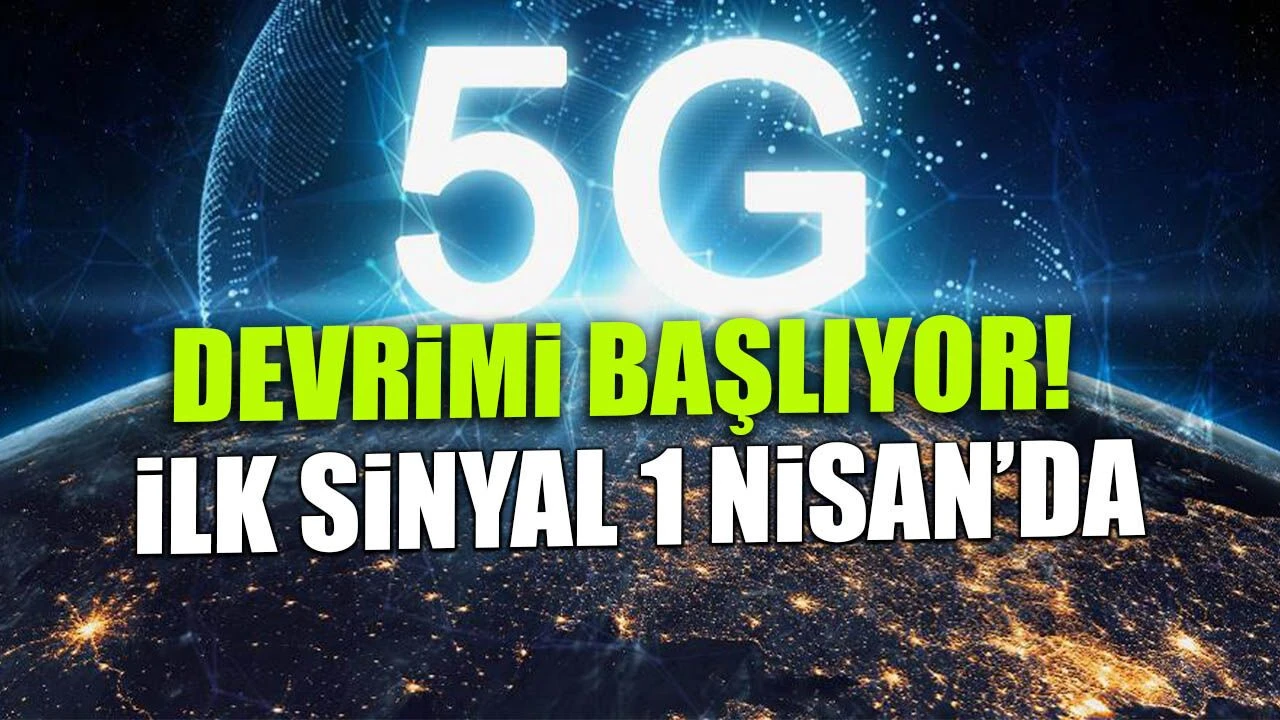 5G d&ouml;nemi 1 Nisan başlıyor