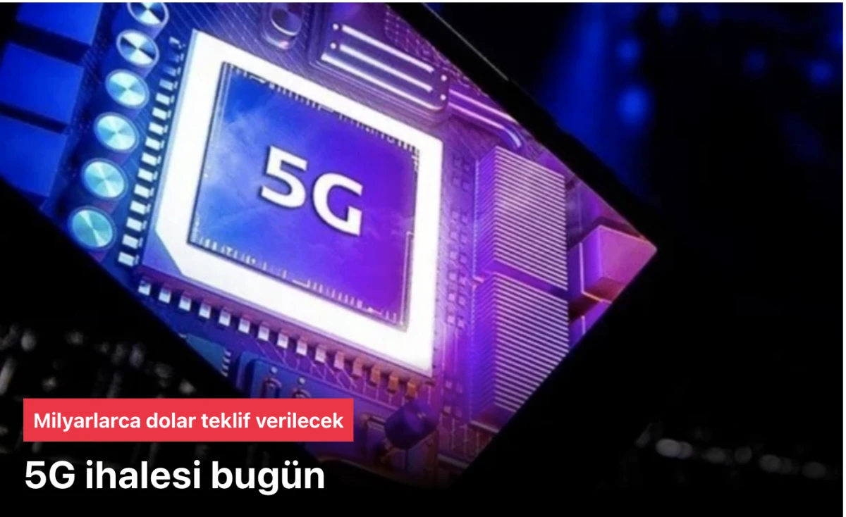 5G ihalesi bugün oluyor... Milyarlarca dolar teklif verilecek