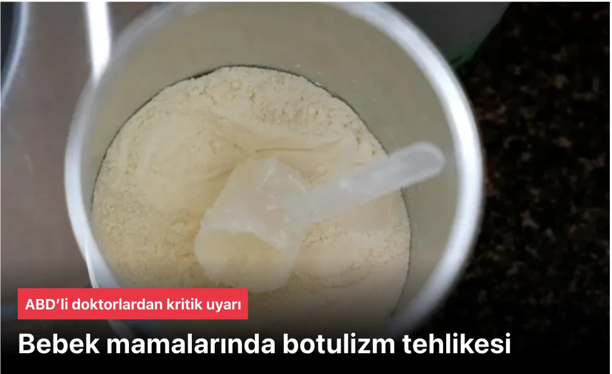 ABD Gıda ve İlaç Dairesi (FDA) ByHeart Bebek Formülünde Botulizm İncelemesi Hakkında Uyarı Yayınladı