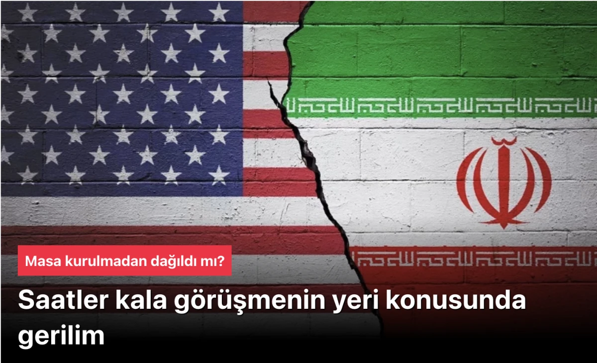 ABD ile İran arasında g&ouml;r&uuml;şmeye saatler kala gerilim! Yeri ve formatı değişsin teklifi reddedildi