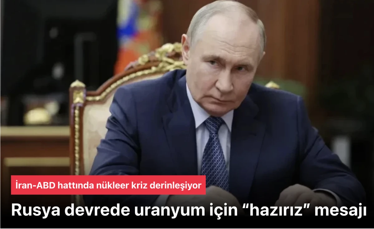 ABD-İran &Ccedil;ıkmazında Rusya Devrede: Zenginleştirilmiş Uranyum İ&ccedil;in &ldquo;Hazırız&rdquo; Mesajı &ndash; Teklif H&acirc;l&acirc; Ge&ccedil;erli mi?