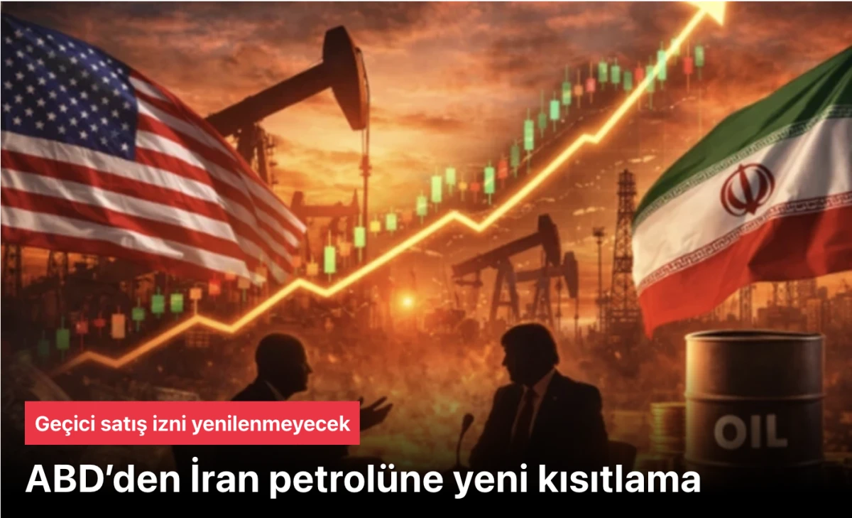 ABD&rsquo;den İran petrol&uuml;ne kısıtlama: Ge&ccedil;ici satış izni artık yok