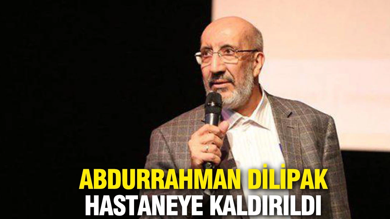 Abdurrahman Dilipak Kalp Ameliyatı Ge&ccedil;irdi: Son Durum ve Detaylar