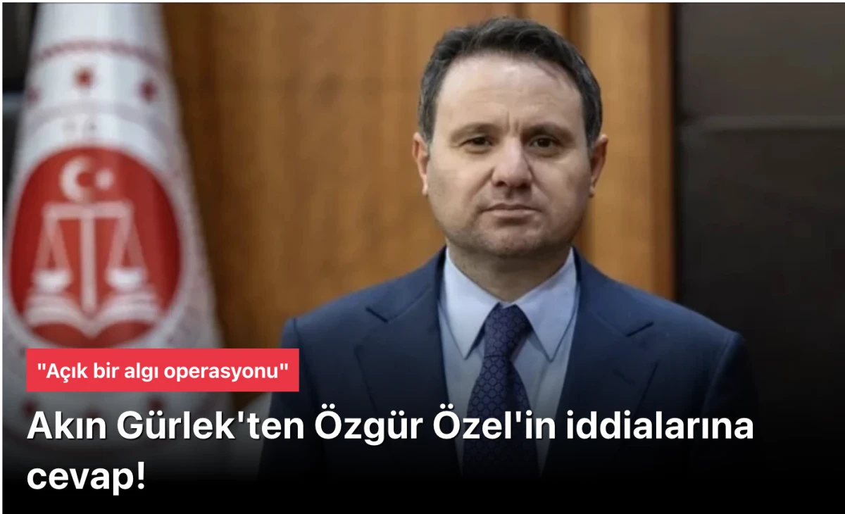 Adalet Bakanı Akın G&uuml;rlek&rsquo;ten &Ouml;zg&uuml;r &Ouml;zel&rsquo;in &ldquo;Mal Varlığı&rdquo; İddialarına Sert Yanıt: &ldquo;Hayal &Uuml;r&uuml;n&uuml; İftira, Yasal S&uuml;re&ccedil; Başlatıyorum&rdquo;