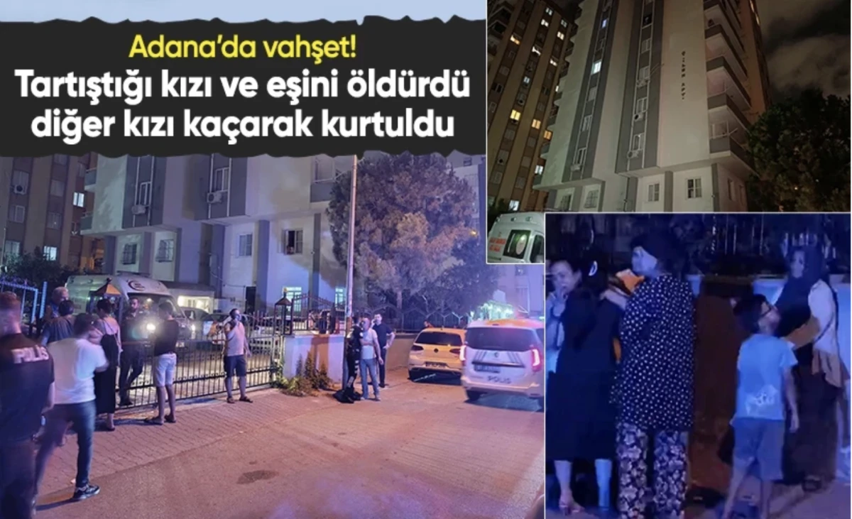 Adana'da Baba, kızını ve eşini öldürüp intihar etti
