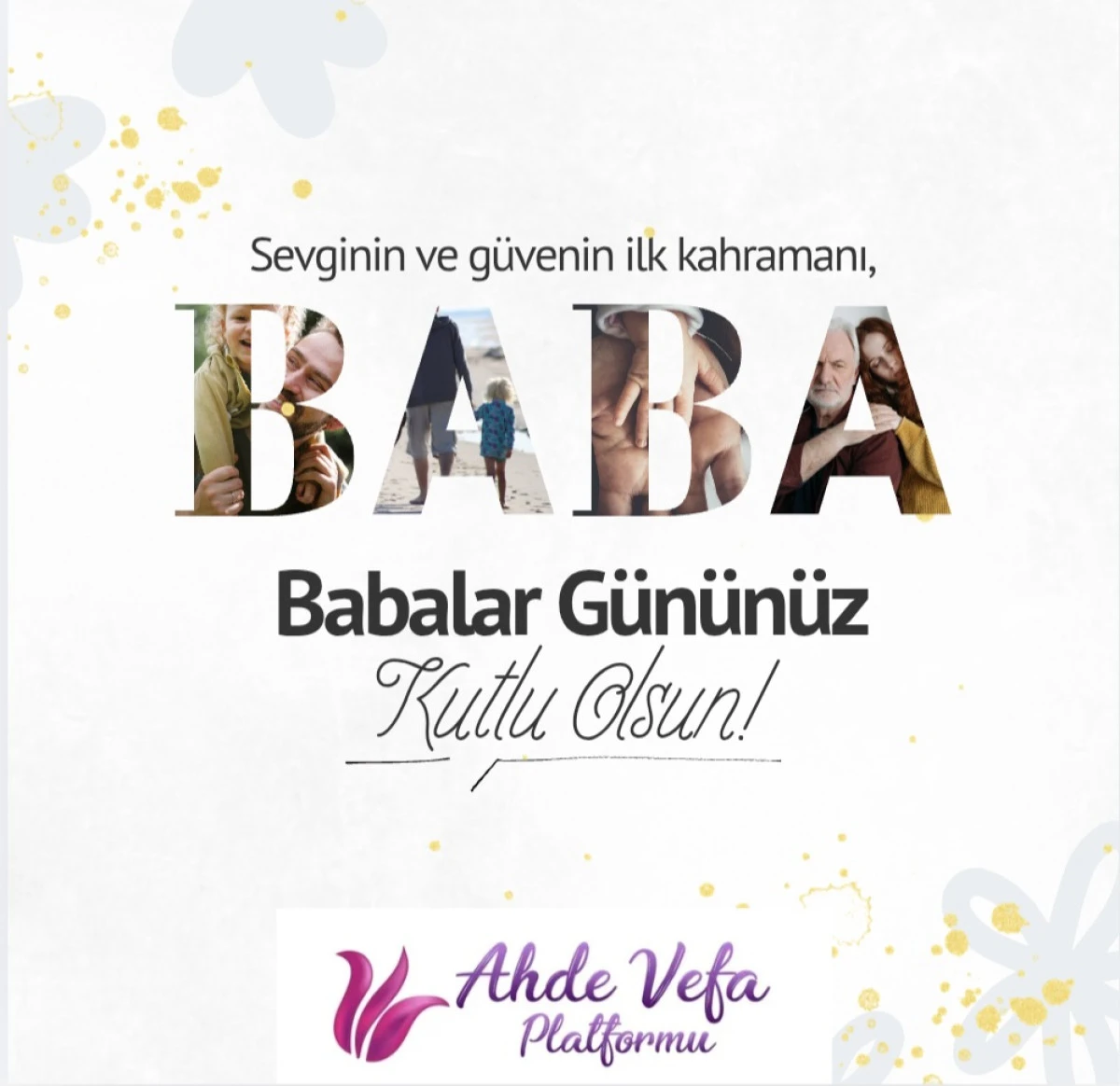 Ahde Vefa Platformu Babalar G&uuml;n&uuml; Mesajı:
