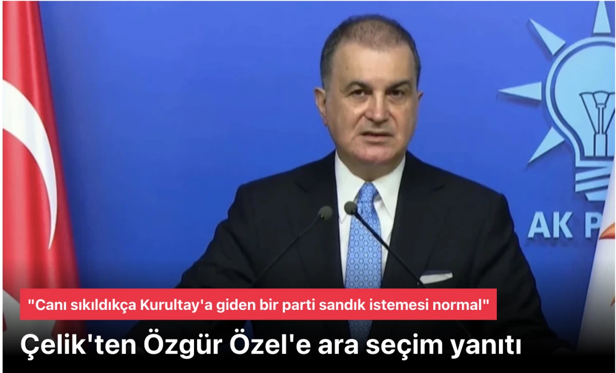 AK Parti s&ouml;zc&uuml;s&uuml; &Ouml;mer &Ccedil;elik'ten &Ouml;zg&uuml;r &Ouml;zel'e ara se&ccedil;im yanıtı: Canı sıkıldık&ccedil;a ara se&ccedil;im diyor