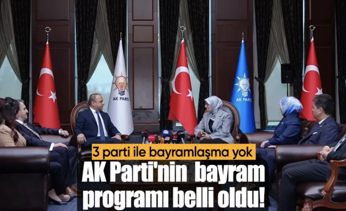 AK Parti'nin bayram programı belli oldu! 3 parti ile bayramlaşma yok