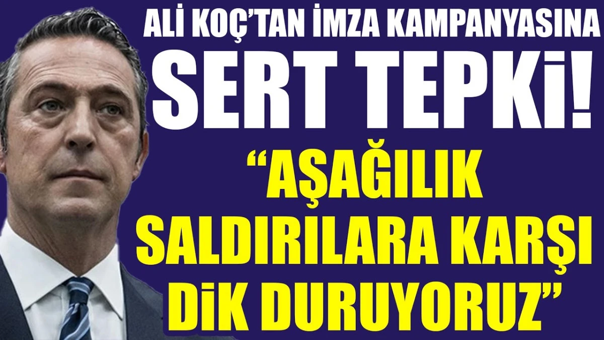 Ali Koç imza kampanyasına sert çıktı: Neden hala kulübe teslim edilmedi?