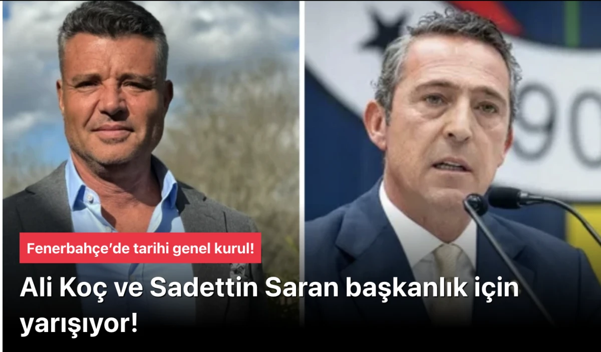 Ali Koç ve Sadettin Saran Fenerbahçe Başkanlığı için Yarışıyor