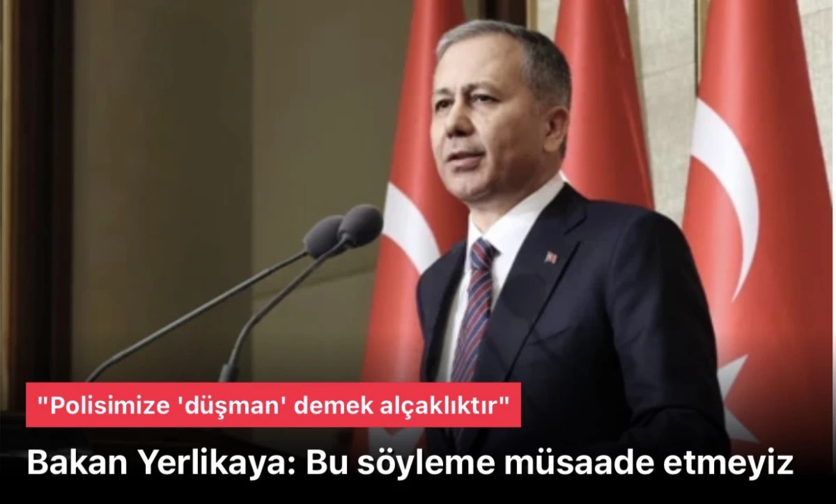 Ali Yerlikaya: Bu söyleme müsaade etmeyiz