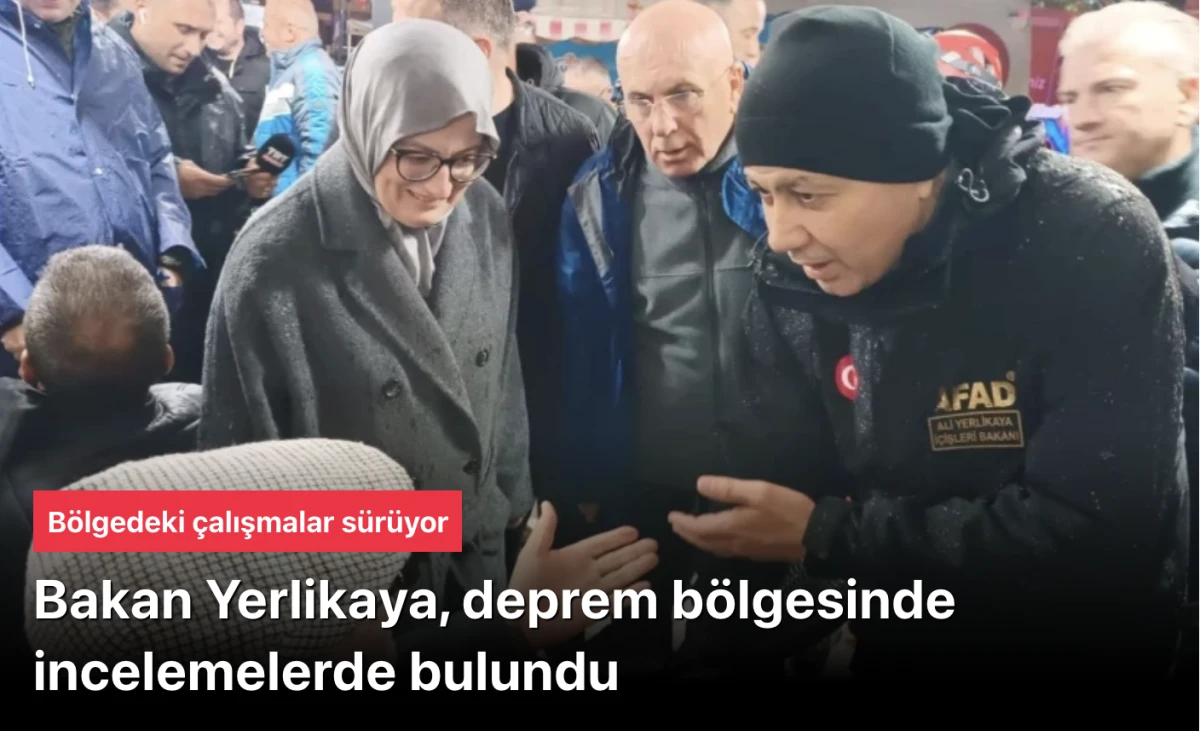 Ali Yerlikaya, deprem bölgesinde incelemelerde bulundu