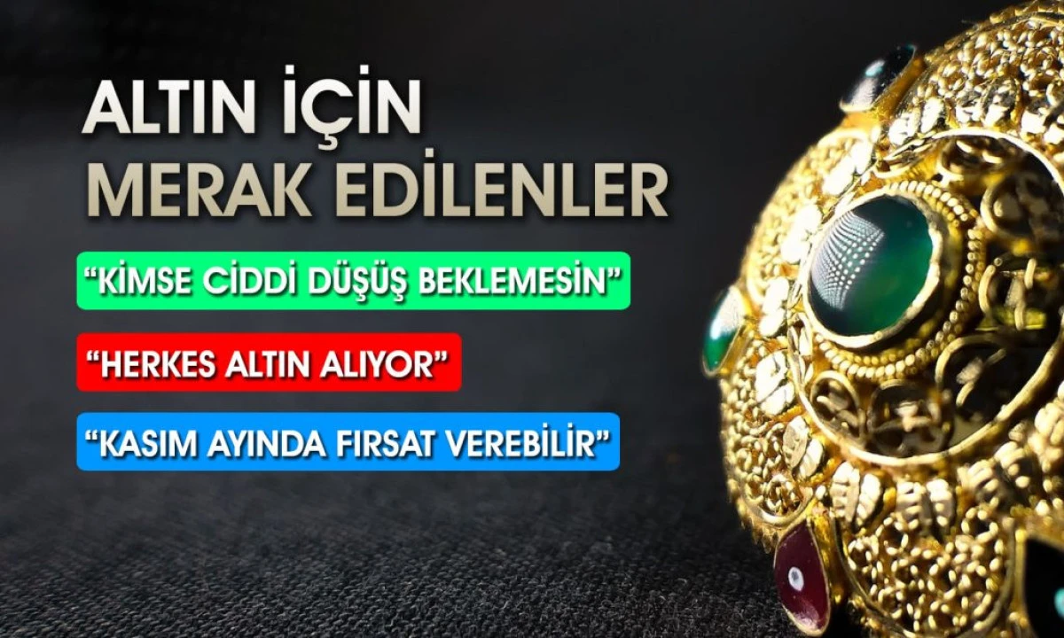 Altın haberleri! Altında yükseliş devam edecek mi?