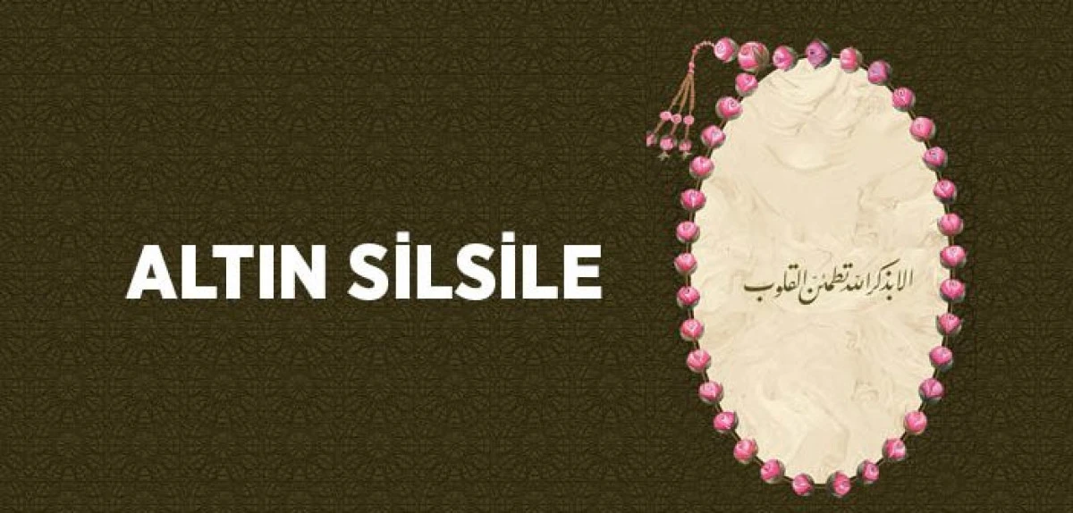 Altın Silsile Nakşibendî: Tasavvufun Kutsal Zinciri ve Sadıklar Yolu Sâdikat’ın Güncel Mirası