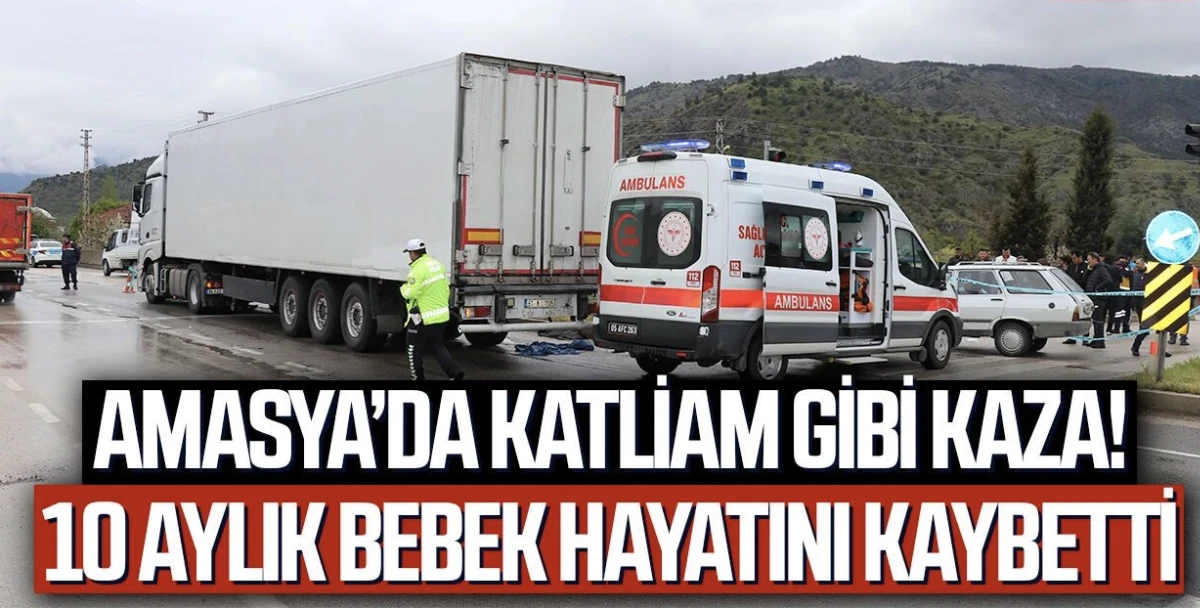 Amasya&rsquo;da korkun&ccedil; kaza: 10 aylık bebek hayatını kaybetti