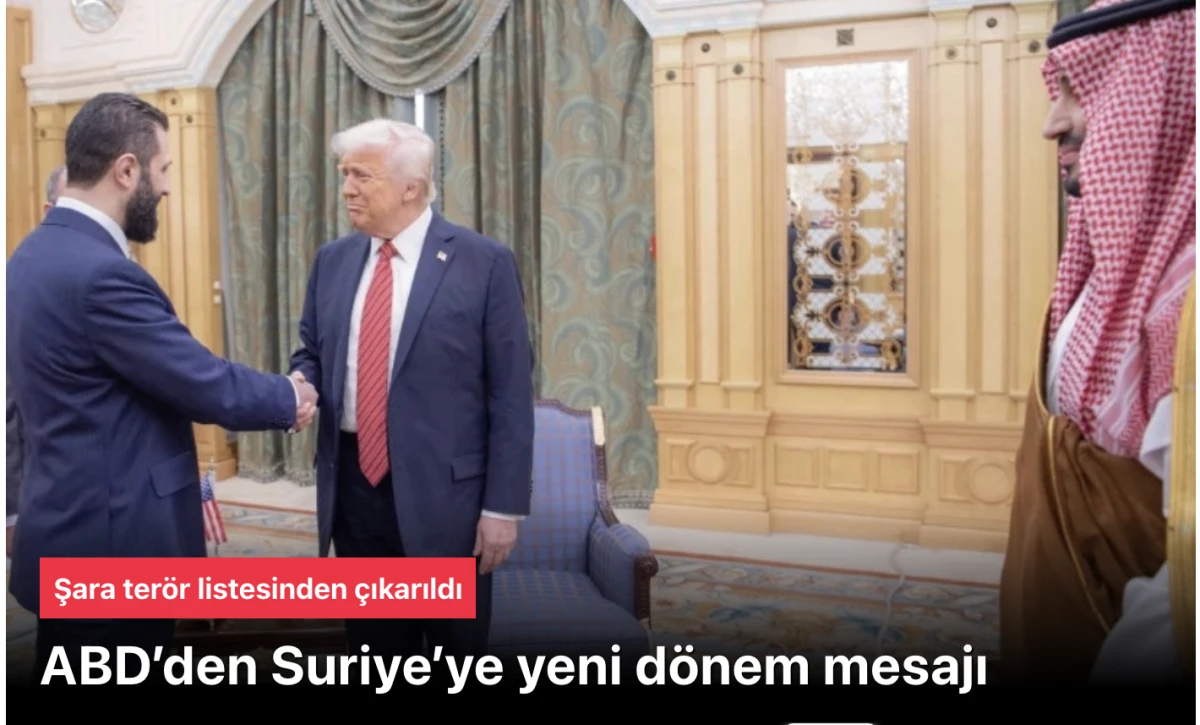 Amerika’dan Suriye’ye yeni dönem mesajı: Şara terör listesinden çıkarıldı