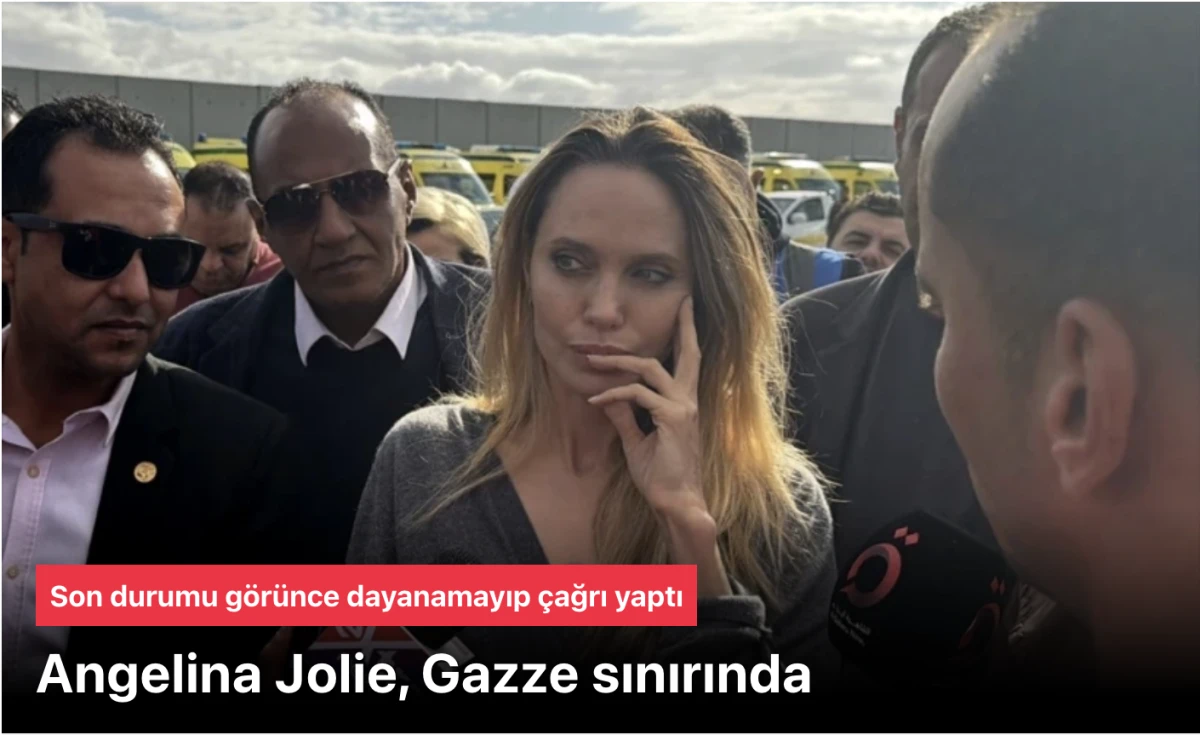 Angelina Jolie Gazze'de! İnsanı yardım &ccedil;ağrısı yaptı