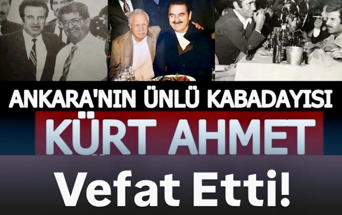 Ankara&rsquo;nın &Uuml;nl&uuml; Kabadayısı &lsquo;K&uuml;rt Ahmet&rsquo; 91 Yaşında Vefat Etti