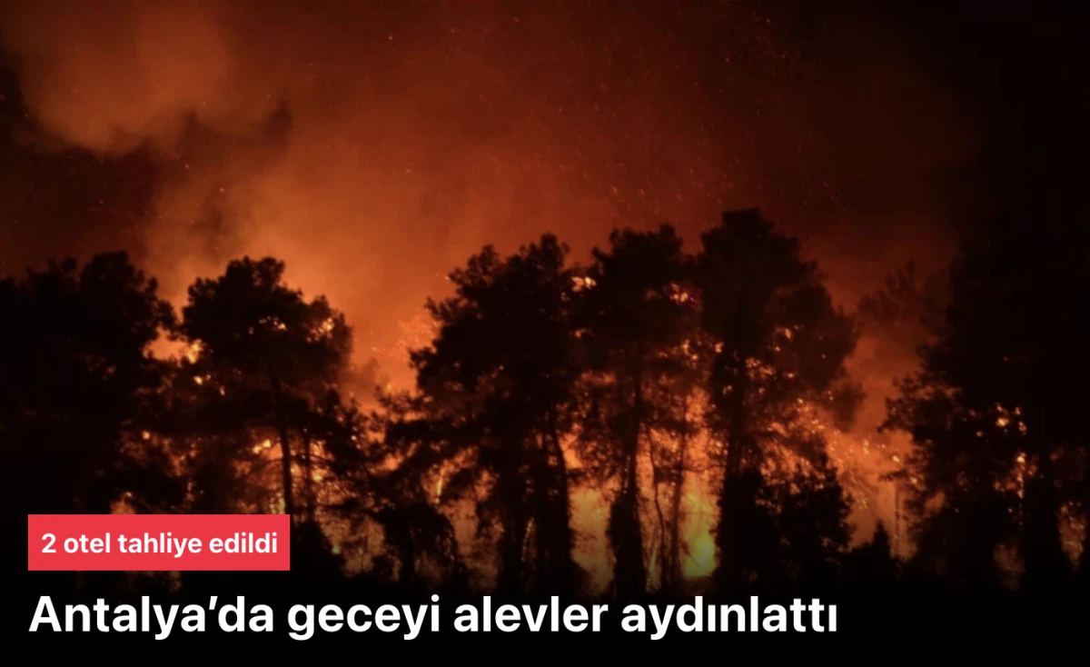 Antalya orman yangınında 2 otel'de tahliye