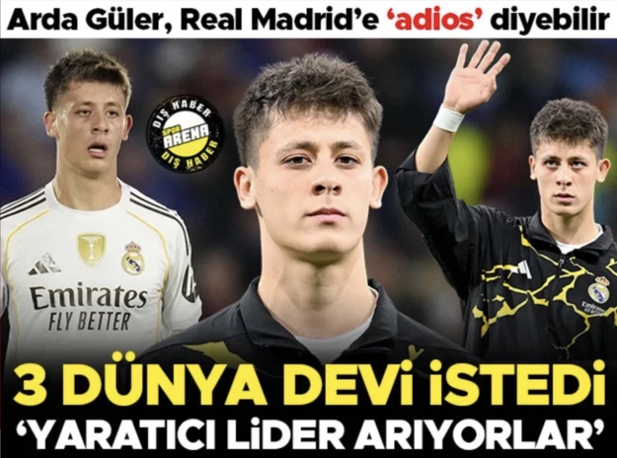 Arda Güler’e 3 dünya kulüplerinden Real Madrid'e transfer teklifi! 'Yaratıcı lider arıyorlar'