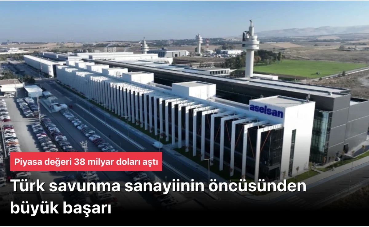ASELSAN piyasa değeri 38 milyar doları aştı