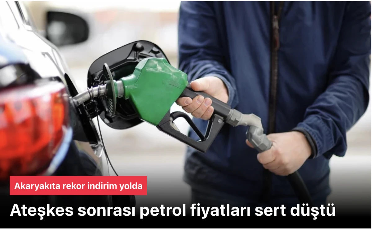 Ateşkes sonrası petrol fiyatları d&uuml;şt&uuml;