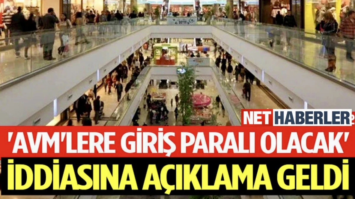 AVM&rsquo;lere Giriş &Uuml;cretli Mi Olacak? Kapıda &Ouml;deme Olacak mı?