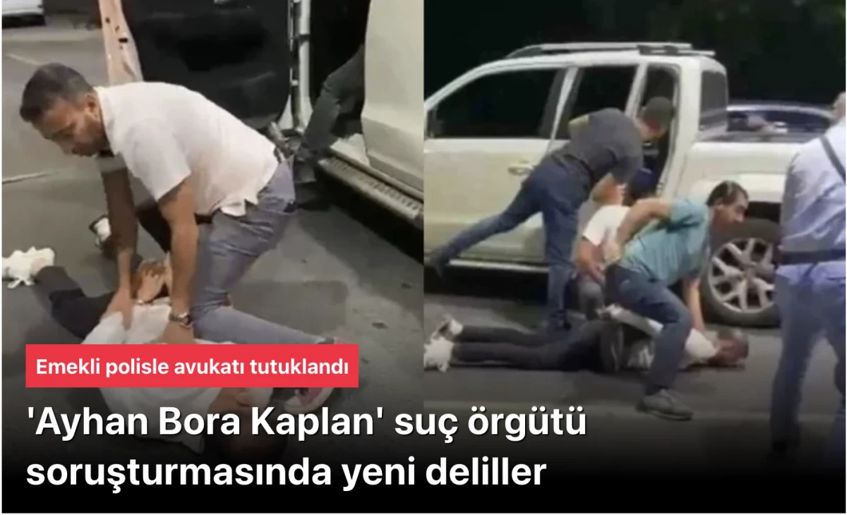 Ayhan Bora Kaplan Suç Örgütü Soruşturmasında Bomba Gibi Tutuklamalar: Avukat ve Emekli Polis de Aralarında!