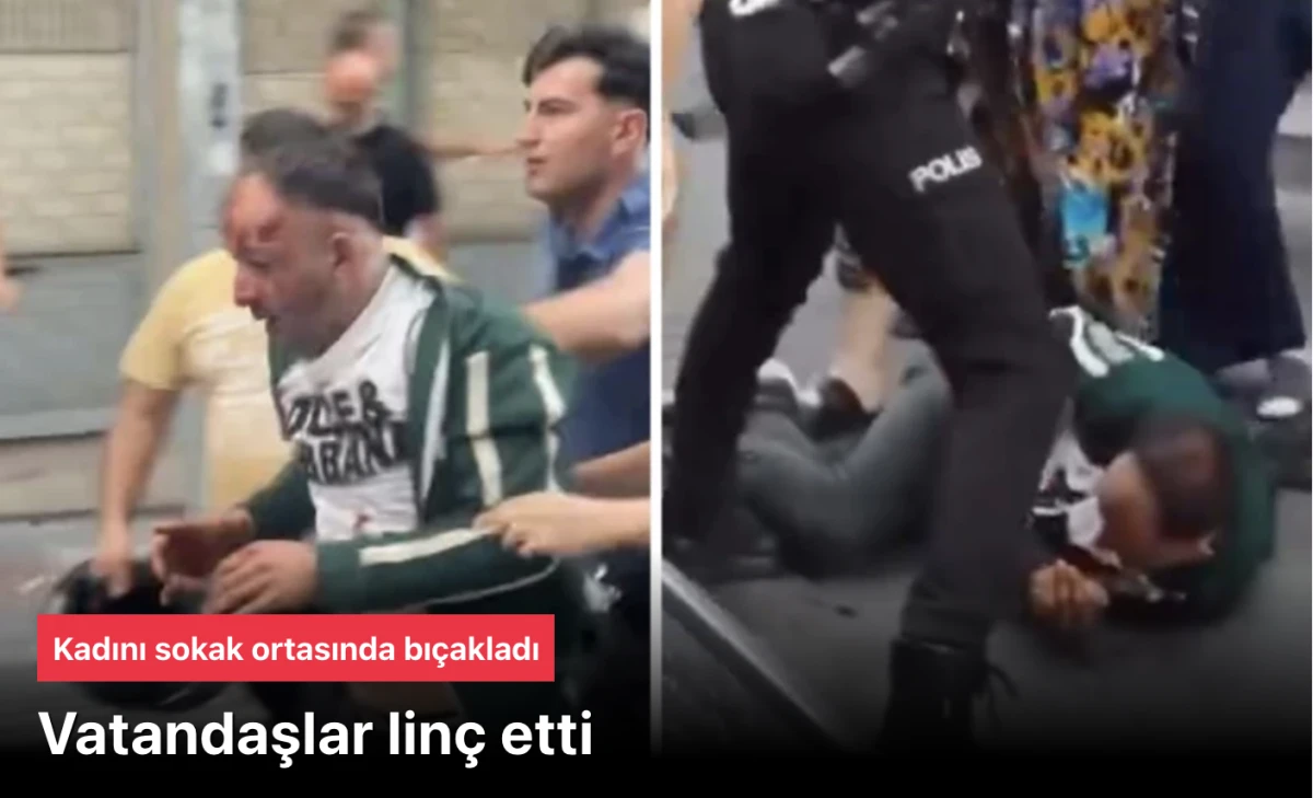 Bağcılar’da kadını bıçaklayan kişiyi vatandaşlar linç etti