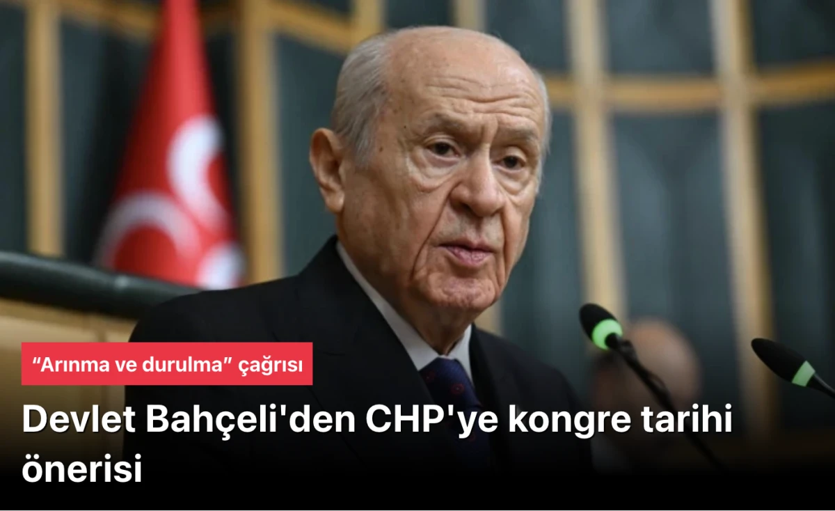 Bah&ccedil;eli'den CHP'ye kongre tarihi &ouml;nerisi