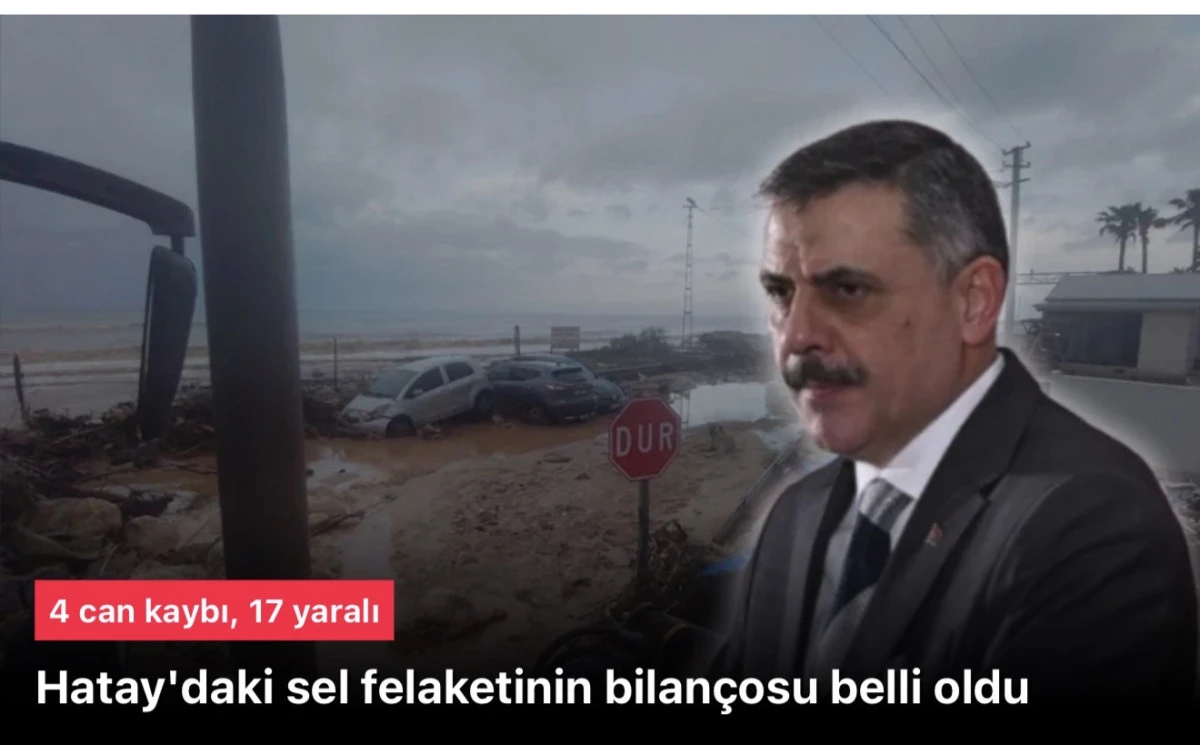 Bakan &Ccedil;ift&ccedil;i Hatay'daki sel bilan&ccedil;osunu a&ccedil;ıkladı: 4 kişi &ouml;ld&uuml;, 17 kişi yaralandı
