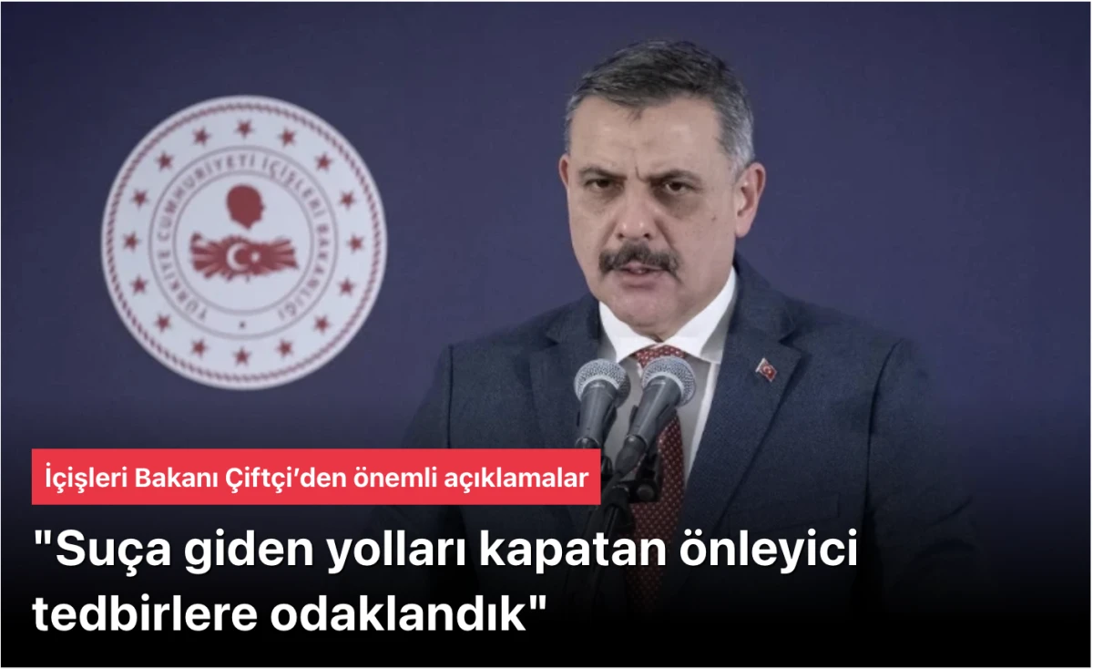 Bakan &Ccedil;ift&ccedil;i: Su&ccedil;a giden yolları kapatan &ouml;nleyici tedbirlere odaklandık